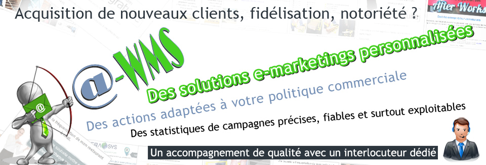 Des solutions e-mailings modulables Lyon - Acquisition de nouveaux clients, fidlisation, notorit ?